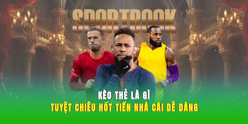 kèo thẻ là gì