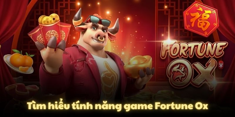 Tìm hiểu tính năng game Fortune Ox